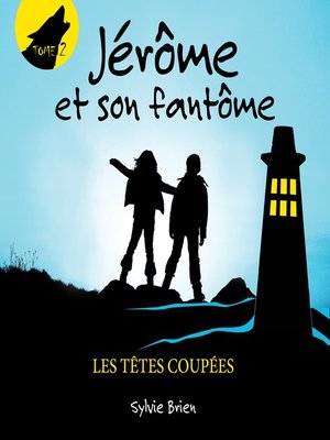 cover image of Jérôme et son fantôme tome 2. Les têtes coupées